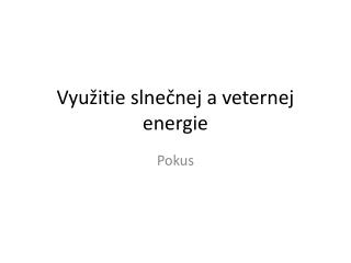 Využitie slnečnej a veternej energie