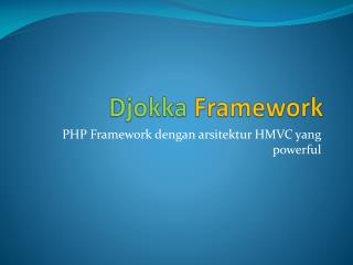 Djokka Framework