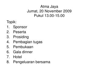 Atma Jaya Jumat, 20 November 2009 Pukul 13.00-15.00