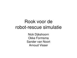 Rook voor de robot-rescue simulatie