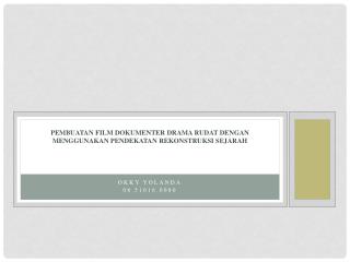 PEMBUATAN FILM DOKUMENTER DRAMA RUDAT DENGAN MENGGUNAKAN PENDEKATAN REKONSTRUKSI SEJARAH