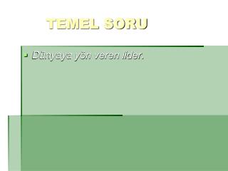 TEMEL SORU