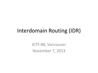 Interdomain Routing (IDR)