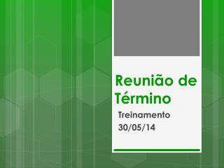 Reunião de Término