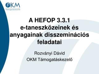 A HEFOP 3.3.1 e-taneszközeinek és anyagainak disszeminációs feladatai