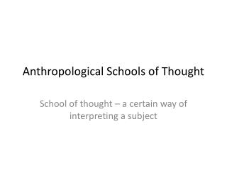 Anthropological Schools of Thought