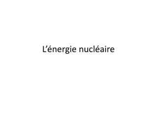 L’énergie nucléaire