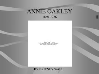 ANNIE OAKLEY 1860-1926