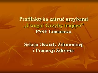 Profilaktyka zatruć grzybami „Uwaga! Grzyby trujące” PSSE Limanowa