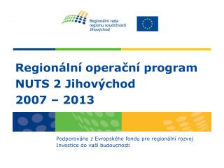 Regionální operační program NUTS 2 Jihovýchod 2007 – 2013