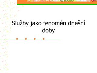 Služby jako fenomén dnešní doby