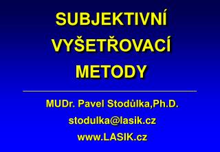 SUBJEKTIVNÍ VYŠETŘOVACÍ METODY