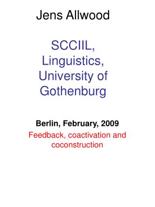 Jens Allwood SCCIIL, Linguistics, University of Gothenburg