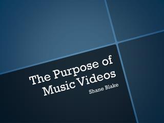 The Purpose of Music Videos