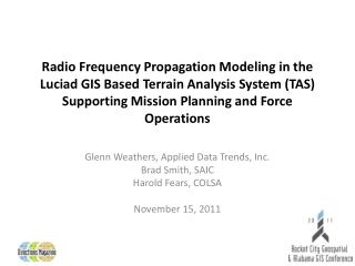 Glenn Weathers, Applied Data Trends, Inc. Brad Smith, SAIC Harold Fears, COLSA November 15, 2011
