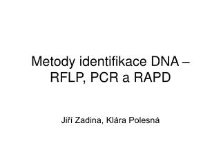 Metody identifikace DNA –RFLP, PCR a RAPD