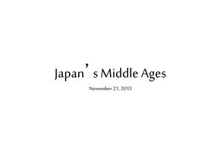 Japan ’ s Middle Ages