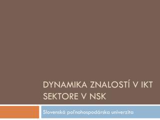 Dynamika znalostí v IKT sektore v NSK