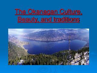 The Okanagan Culture, Beauty, and traditions