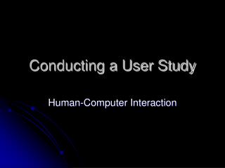 Conducting a User Study