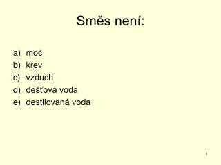 Směs není: