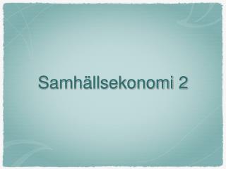 Samhällsekonomi 2