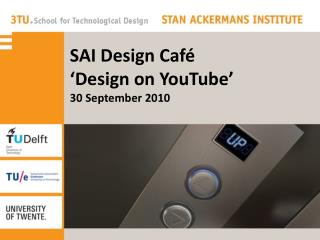 SAI Design Café ‘Design on YouTube’ 30 September 2010