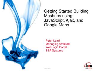 Getting Started Building Mashups using JavaScript, Ajax, and Google Maps