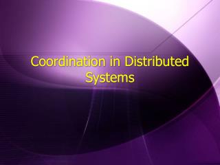 Coordination in Distributed Systems