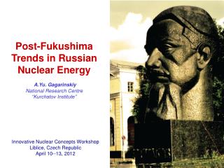 Innovative Nuclear Concepts Workshop Liblice, Czech Republic April 10--13, 2012