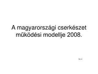 A magyarországi cserkészet működési modellje 2008.