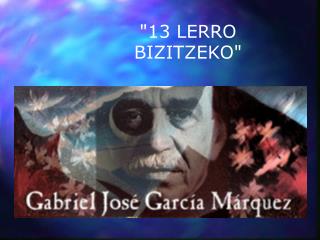 &quot;13 LERRO BIZITZEKO&quot;