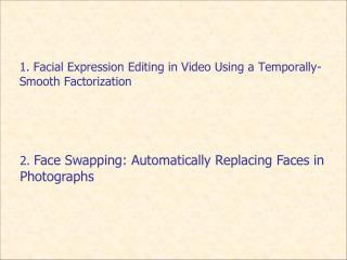 1. Facial Expression Editing in Video Using a Temporally-Smooth Factorization