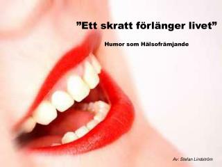 ”Ett skratt förlänger livet” Humor som Hälsofrämjande