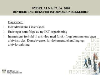 BYDEL ALNA 07. 06. 2007 REVIDERT INSTRUKS FOR INFORMASJONSSIKKERHET