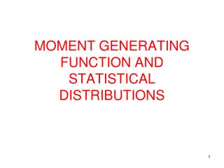 MOMENT GENERATING FUNCTION AND STATISTICAL DISTRIBUTIONS