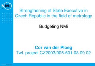 Budgeting NMi Budgeting for maintenance and development of national measurement standards and