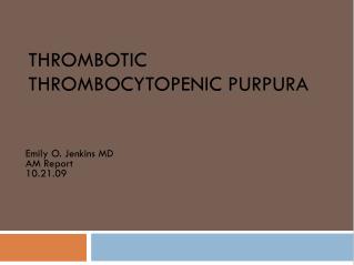 Thrombotic Thrombocytopenic Purpura