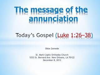 The message of the annunciation Today’s Gospel ( Luke 1:26–38 )