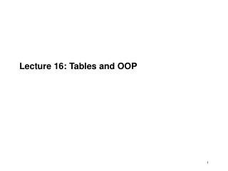 Lecture 16: Tables and OOP