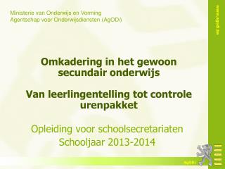 Omkadering in het gewoon secundair onderwijs Van leerlingentelling tot controle urenpakket