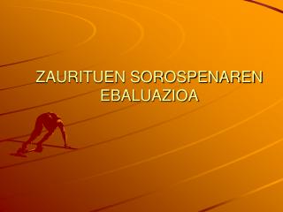 ZAURITUEN SOROSPENAREN EBALUAZIOA