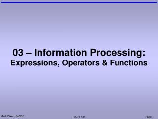 03 – Information Processing: Expressions, Operators &amp; Functions