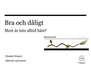 Bra och dåligt Mest är inte alltid bäst?