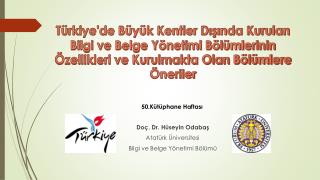 Doç. Dr. Hüseyin Odabaş Atatürk Üniversitesi Bilgi ve Belge Yönetimi Bölümü