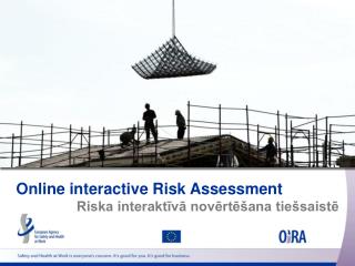 Online interactive Risk Assessment Riska interaktīvā novērtēšana tiešsaistē