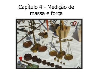 Capítulo 4 - Medição de massa e força