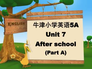 牛津小学英语 5A Unit 7 After school (Part A)