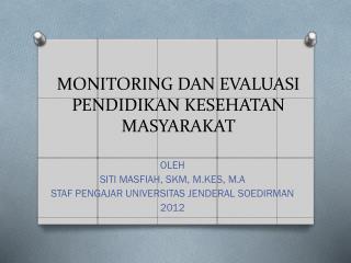 MONITORING DAN EVALUASI PENDIDIKAN KESEHATAN MASYARAKAT