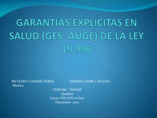 GARANTIAS EXPLICITAS EN SALUD (GES- AUGE) DE LA LEY 19.996